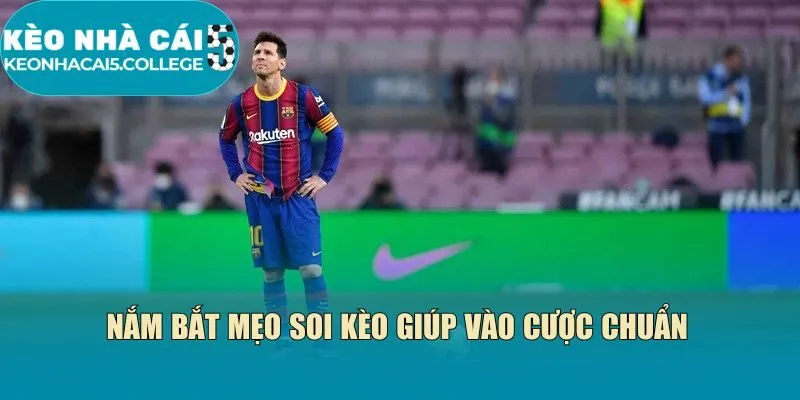 Nắm bắt mẹo soi kèo giúp vào cược chuẩn